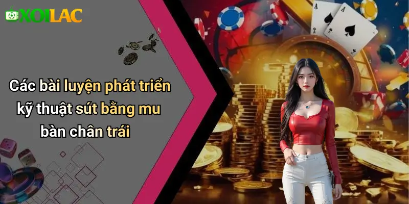 Các bài luyện phát triển kỹ thuật sút bằng mu bàn chân trái