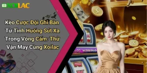 Kèo Cược Đội Ghi Bàn Từ Tình Huống Sút Xa Trong Vòng Cấm: Thử Vận May Cùng Xoilac
