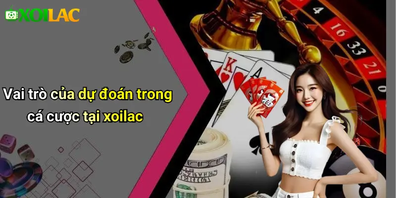 Vai trò của dự đoán trong cá cược tại xoilac