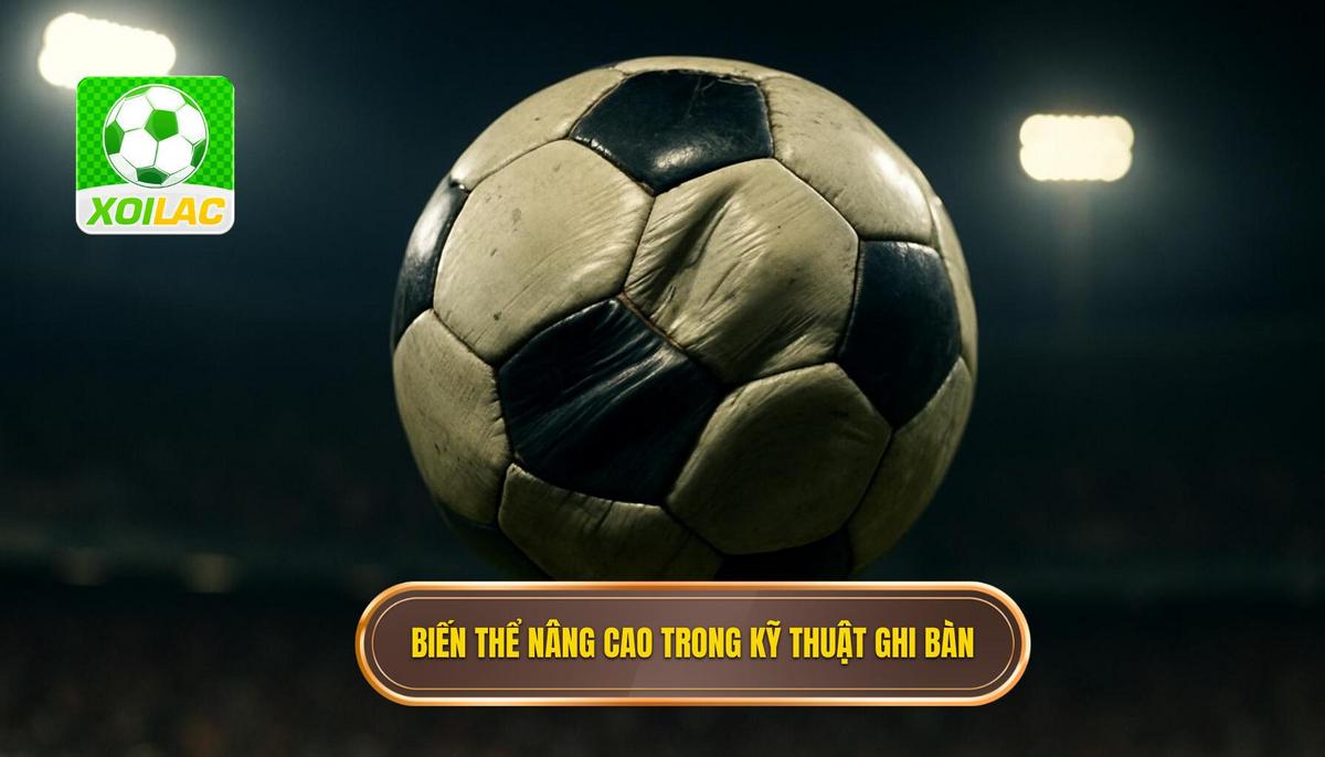 Các Biến Thể Nâng Cao Trong Kỹ Thuật Đánh Đầu Ghi Bàn