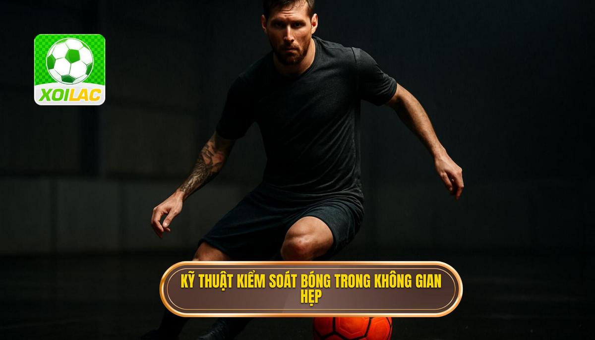 Các trụ cột của Kỹ thuật kiểm soát bóng trong không gian hẹp