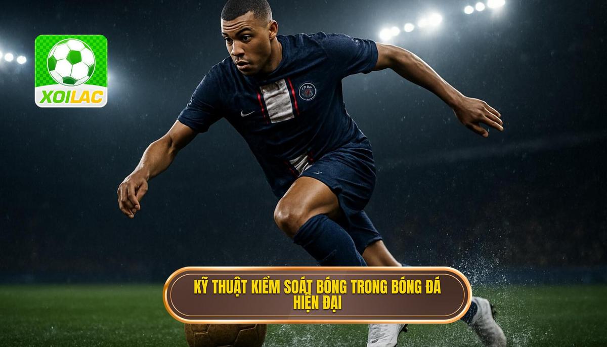 Tầm quan trọng của Kỹ thuật kiểm soát bóng trong không gian hẹp trong bóng đá hiện đại