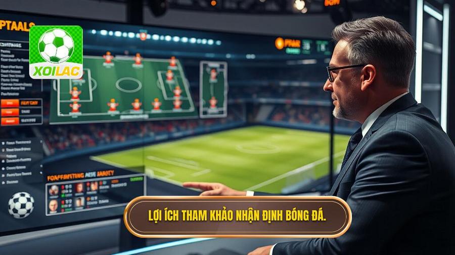 Tại sao cần tham khảo nhận định bóng đá từ chuyên gia?