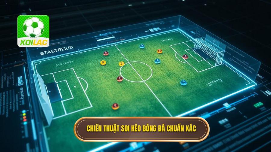 3. Chiến Thuật Soi Kèo Bóng Đá Chuẩn Xác Cho Từng Loại Kèo