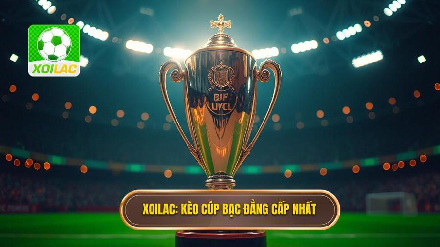 Kèo cược đội giành cúp bạc