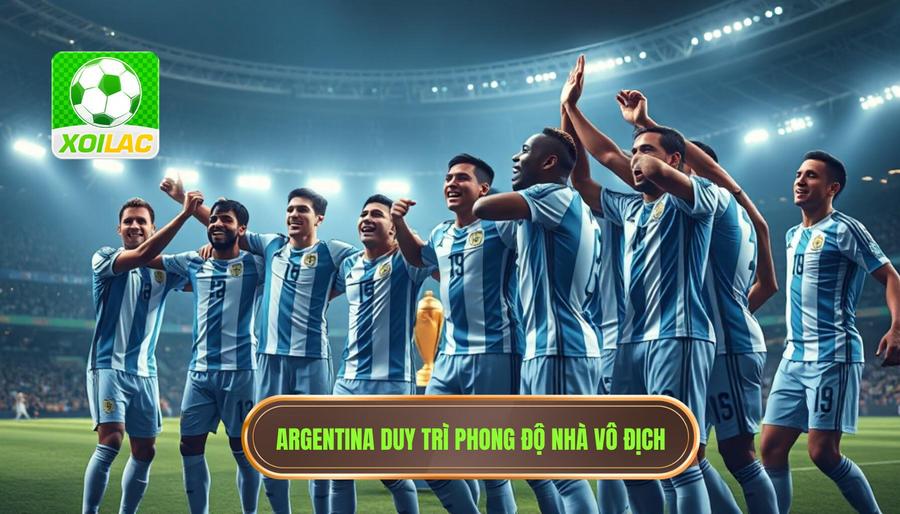 Argentina - Nhà đương kim vô địch vẫn chưa có dấu hiệu dừng lại