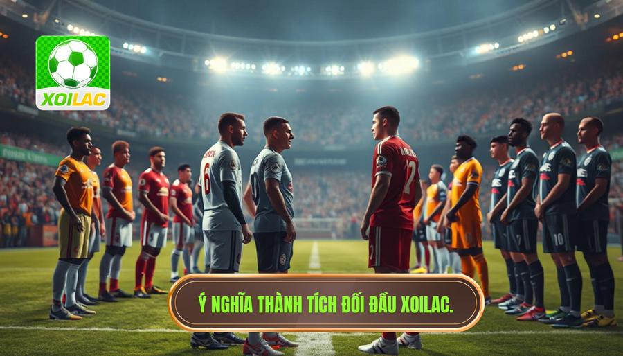 1. Xoilac thành tích đối đầu là gì và tại sao nó lại quan trọng? 1. Xoilac thành tích đối đầu là gì và tại sao nó lại quan trọng?